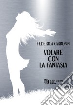 Volare con la fantasia. E-book. Formato EPUB ebook