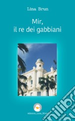 Mir, il re dei gabbiani. E-book. Formato Mobipocket ebook