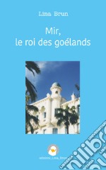 Mir, le roi des goélands. E-book. Formato EPUB ebook