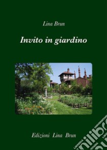 Invito in giardino. E-book. Formato Mobipocket ebook di Lina Brun