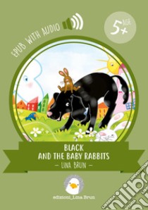 Black and the baby rabbitswith audio. E-book. Formato EPUB ebook di Lina Brun