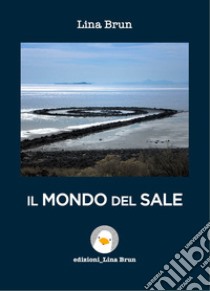 Il mondo del sale. E-book. Formato EPUB ebook di Lina Brun