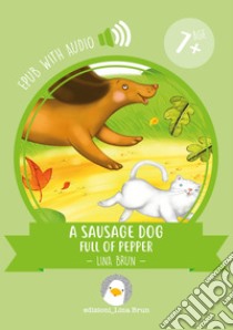 A sausage dog full of pepperwith audio. E-book. Formato EPUB ebook di Lina Brun