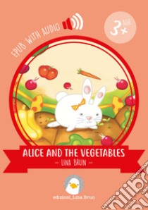 Alice and the vegetableswith audio. E-book. Formato EPUB ebook di Lina Brun