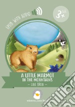 A little marmot in the mountainswith audio. E-book. Formato EPUB ebook