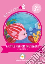 A little fish on the seabedwith audio. E-book. Formato EPUB ebook