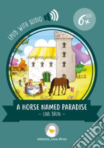 A horse named Paradise - EPUB WITH AUDIO. E-book. Formato EPUB ebook di Lina Brun