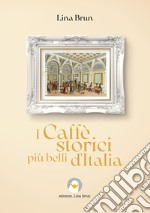 I Caffè storici più belli d&apos;Italia. E-book. Formato EPUB ebook