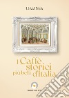 I Caffè storici più belli d&apos;Italia. E-book. Formato EPUB ebook