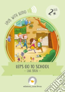 Let's go to schoolwith audio. E-book. Formato EPUB ebook di Lina Brun