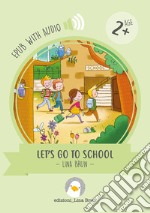 Let&apos;s go to schoolwith audio. E-book. Formato EPUB ebook