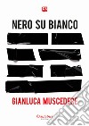 Nero su bianco. E-book. Formato EPUB ebook