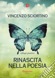 Rinascita nella poesia. E-book. Formato EPUB ebook di Vincenzo Sciortino