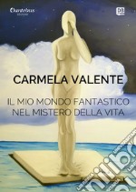 Il Mio Mondo Fantastico nel Mistero della Vita. E-book. Formato EPUB