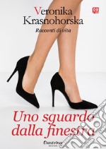 Uno sguardo dalla finestra. E-book. Formato EPUB ebook