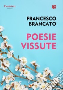 Poesie Vissute. E-book. Formato EPUB ebook di Francesco Brancato