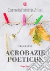 Acrobazie poetiche. E-book. Formato EPUB ebook