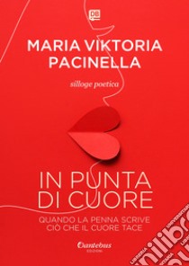 In punta di cuore. E-book. Formato EPUB ebook di Maria Viktoria Pacinella