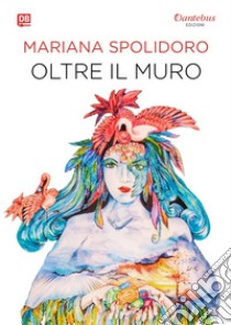 Oltre il muro. E-book. Formato EPUB ebook di Mariana Spolidoro