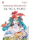 Oltre il muro. E-book. Formato EPUB ebook