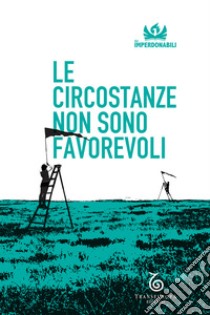 Le circostanze non sono favorevoli. E-book. Formato EPUB ebook di  AA.VV.