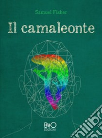 Il camaleonte. E-book. Formato EPUB ebook di Samuel Fisher