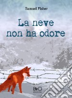 La neve non ha odore. E-book. Formato EPUB