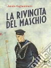 La rivincita del maschio. E-book. Formato EPUB ebook