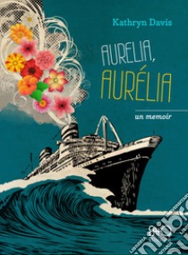 Aurelia, Aurélia. E-book. Formato EPUB ebook di Kathryn Davis