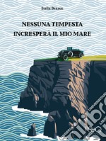 Nessuna tempesta incresperà il mio mare. E-book. Formato EPUB ebook