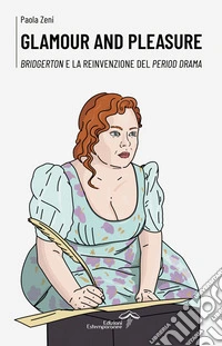 Glamour and pleasureBridgerton e la reinvenzione del period drama. E-book. Formato EPUB ebook