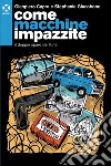 Come macchine impazzite: Il doppio sparo dei Kina. E-book. Formato EPUB ebook di Gianpiero Capra