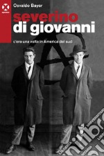 Severino Di Giovanni: C'era una volta in America del sud. E-book. Formato EPUB