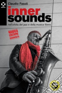 Inner sounds: Nell’orbita del jazz e della musica libera. E-book. Formato EPUB ebook di Claudio Fasoli