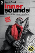 Inner sounds: Nell’orbita del jazz e della musica libera. E-book. Formato EPUB ebook