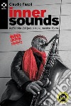 Inner sounds: Nell’orbita del jazz e della musica libera. E-book. Formato EPUB ebook di Claudio Fasoli