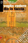 Voglio vedere Dio in faccia: FramMenti della prima controcultura. E-book. Formato EPUB ebook di Gianni De Martino