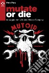 Mutate or die: In viaggio con la Mutoid Waste Company. E-book. Formato EPUB ebook