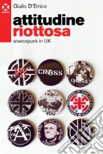 Attitudine riottosa: Anarcopunk in UK. E-book. Formato EPUB ebook