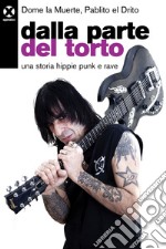 Dalla parte del torto: Una storia hippie punk e rave. E-book. Formato EPUB ebook