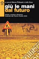 Giù le mani dal futuro: Poesia, musica e dissenso materiali dal Premio Dubito 2020. E-book. Formato EPUB ebook