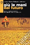 Giù le mani dal futuro: Poesia, musica e dissenso materiali dal Premio Dubito 2020. E-book. Formato EPUB ebook di Marco Philopat