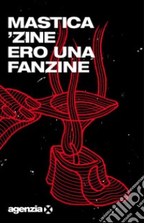 Ero una fanzine. E-book. Formato EPUB ebook di Mastica’zine