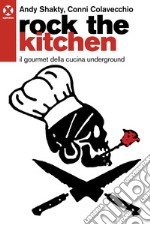 Rock the kitchen: Il gourmet della cucina underground. E-book. Formato EPUB