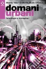 Domani urbani: Futurologia e immaginari. E-book. Formato EPUB ebook