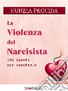 La violenza del narcisista106 spunti per spuntarla. E-book. Formato EPUB ebook