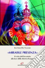 «Mirabile presenza»: Il culto dell'Eucaristia alla luce della riforma liturgica. E-book. Formato EPUB ebook