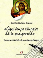 «Ogni tempo liturgico ha la sua grazia»: Avvento e Natale, Quaresima e Pasqua. E-book. Formato EPUB ebook