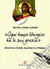 «Ogni tempo liturgico ha la sua grazia»: Avvento e Natale, Quaresima e Pasqua. E-book. Formato EPUB ebook