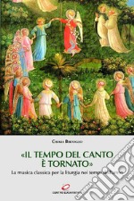 «Il tempo del canto è tornato»: La musica classica per la liturgia nei tempi dell'anno. E-book. Formato EPUB ebook